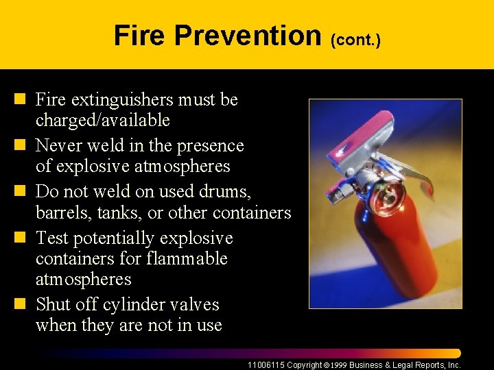 Fire Prevention (cont. ) n Fire extinguishers must be charged/available n Never weld in