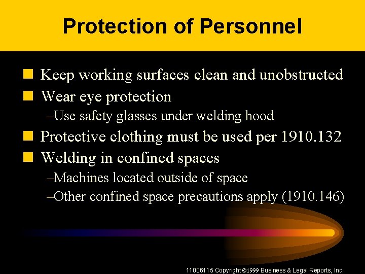 Protection of Personnel n Keep working surfaces clean and unobstructed n Wear eye protection