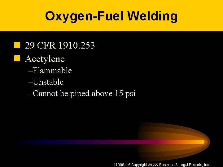 Oxygen-Fuel Welding n 29 CFR 1910. 253 n Acetylene –Flammable –Unstable –Cannot be piped