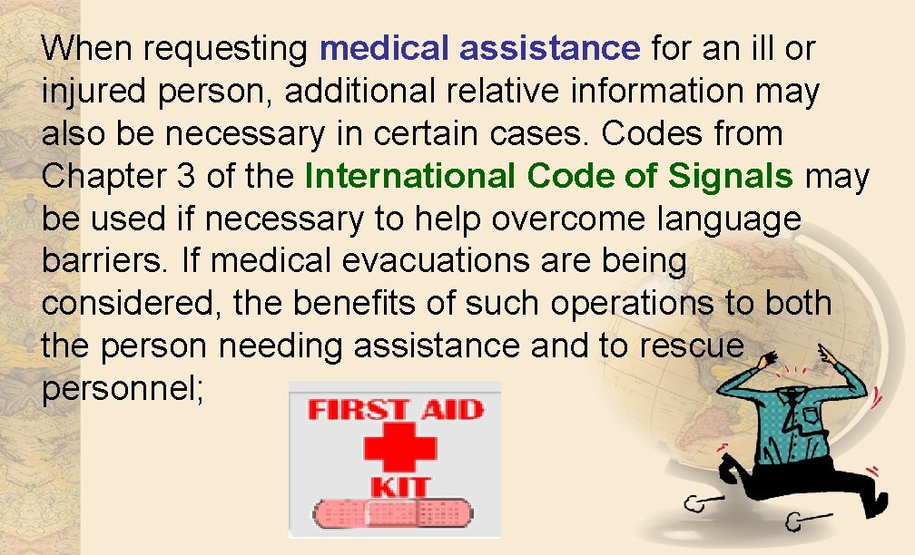 When requesting medical assistance for an ill or injured person, additional relative information may