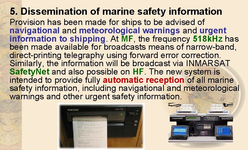 5. Dissemination of marine safety information Provision has been made for ships to be