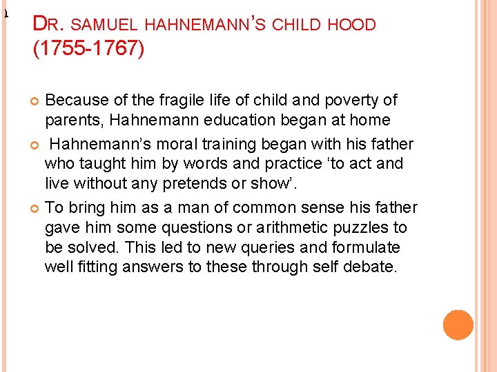 ) DR. SAMUEL HAHNEMANN’S CHILD HOOD (1755 -1767) Because of the fragile life of