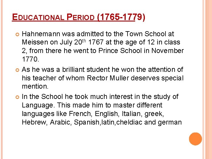EDUCATIONAL PERIOD (1765 -1779) Hahnemann was admitted to the Town School at Meissen on