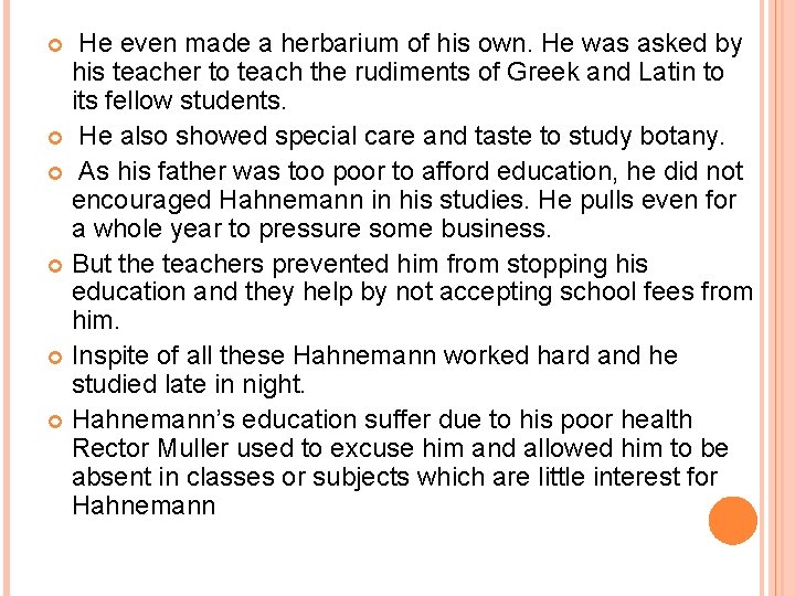 He even made a herbarium of his own. He was asked by his teacher