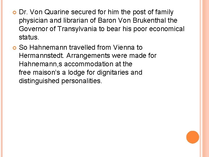 Dr. Von Quarine secured for him the post of family physician and librarian of