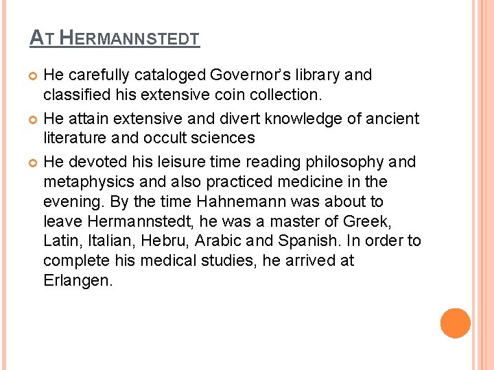 AT HERMANNSTEDT He carefully cataloged Governor’s library and classified his extensive coin collection. He