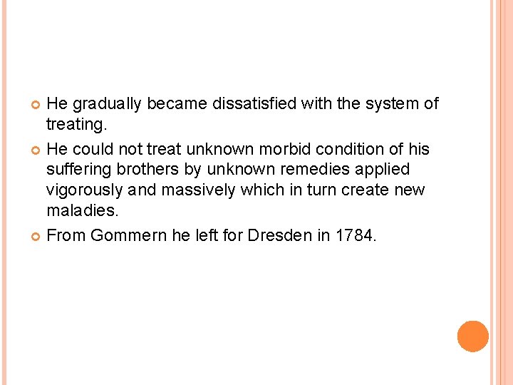 He gradually became dissatisfied with the system of treating. He could not treat unknown