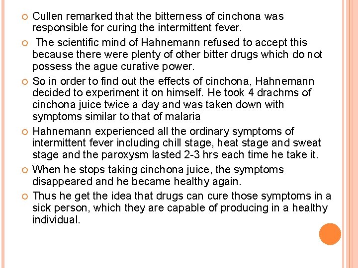  Cullen remarked that the bitterness of cinchona was responsible for curing the intermittent