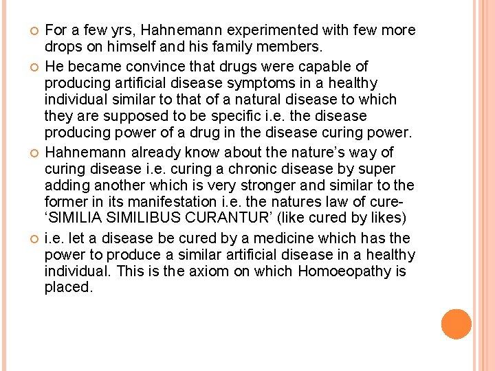  For a few yrs, Hahnemann experimented with few more drops on himself and