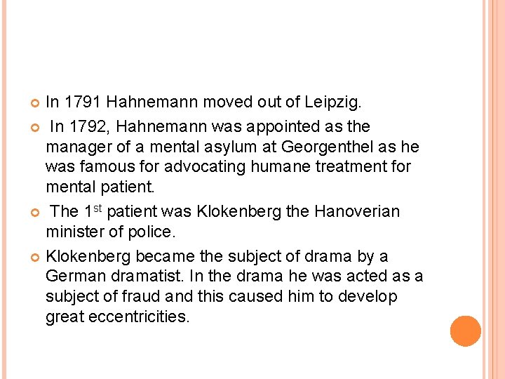 In 1791 Hahnemann moved out of Leipzig. In 1792, Hahnemann was appointed as the