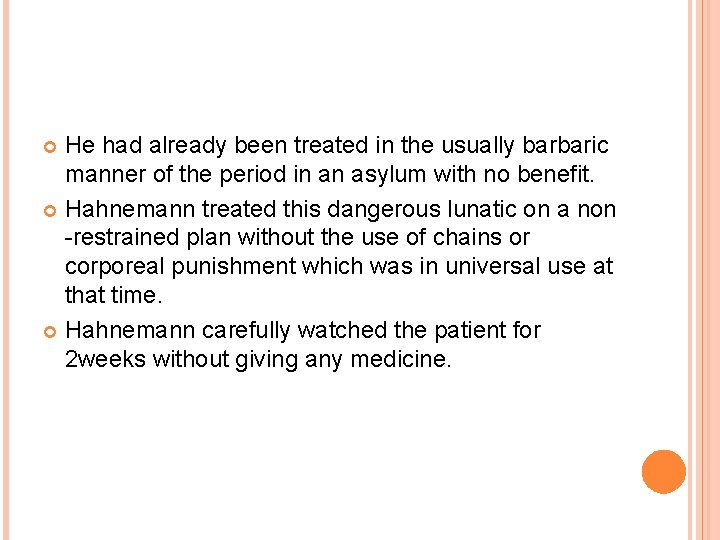 He had already been treated in the usually barbaric manner of the period in