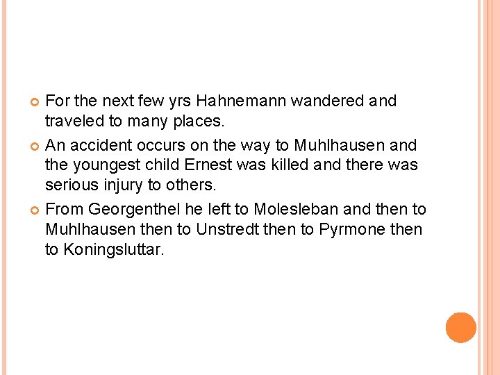 For the next few yrs Hahnemann wandered and traveled to many places. An accident
