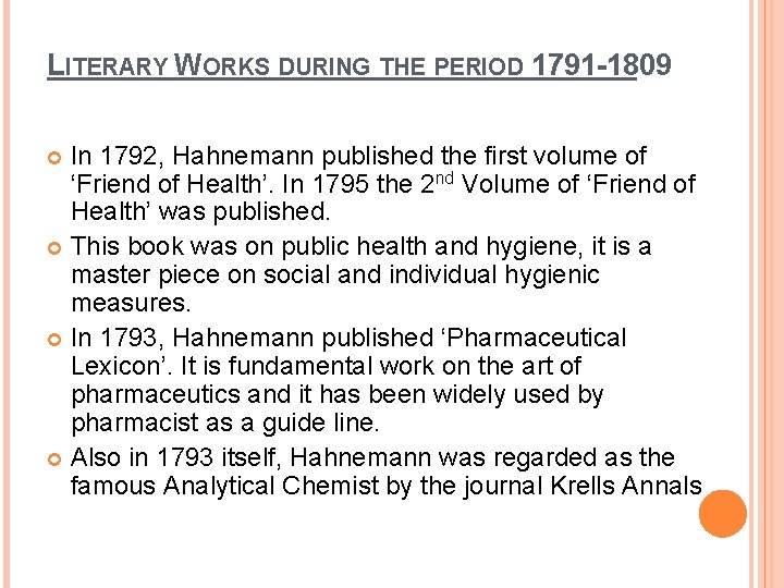 LITERARY WORKS DURING THE PERIOD 1791 -1809 In 1792, Hahnemann published the first volume