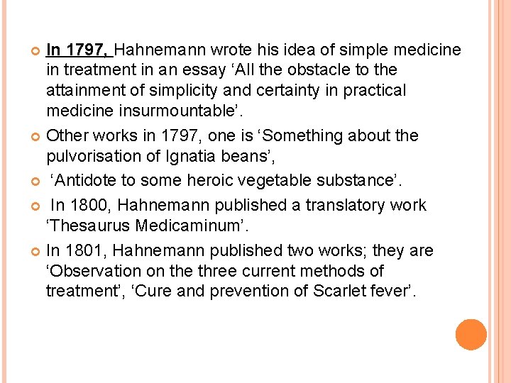 In 1797, Hahnemann wrote his idea of simple medicine in treatment in an essay
