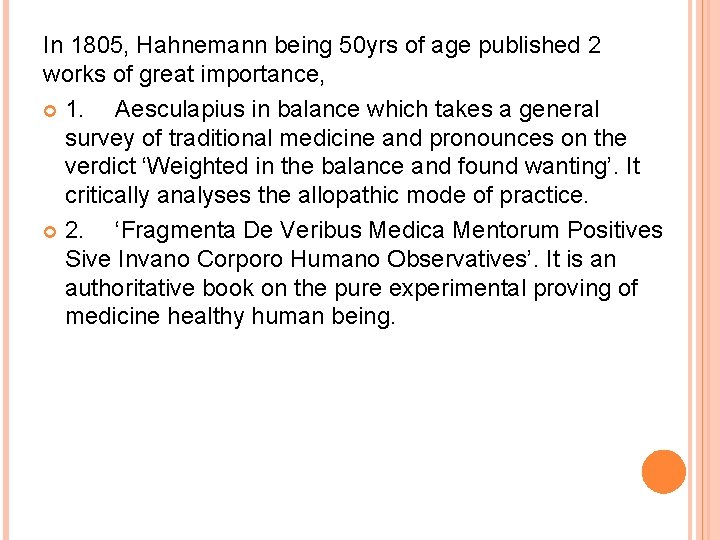 In 1805, Hahnemann being 50 yrs of age published 2 works of great importance,