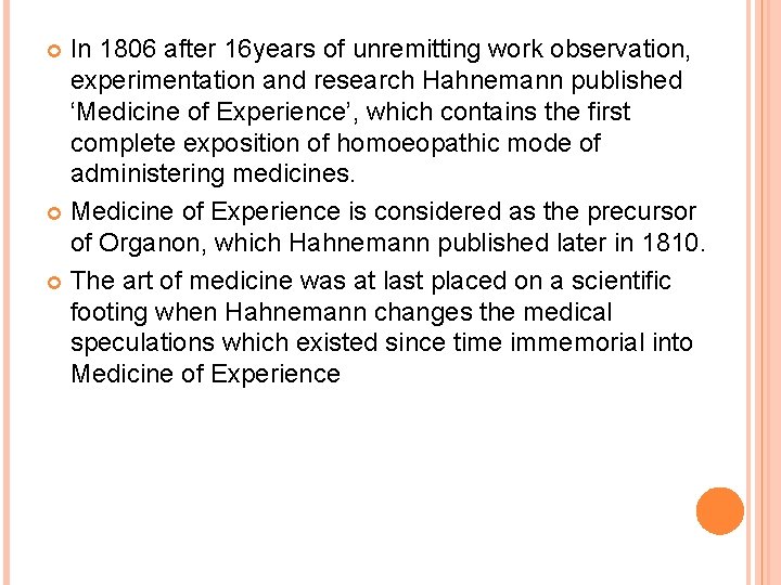 In 1806 after 16 years of unremitting work observation, experimentation and research Hahnemann published