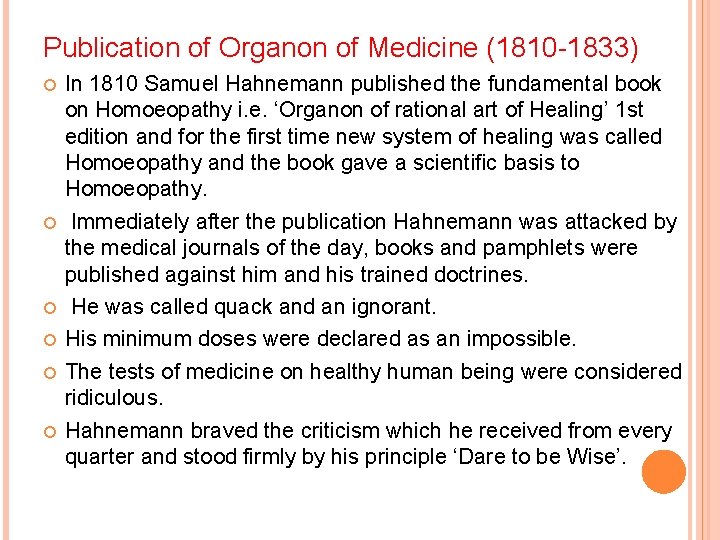 Publication of Organon of Medicine (1810 -1833) In 1810 Samuel Hahnemann published the fundamental