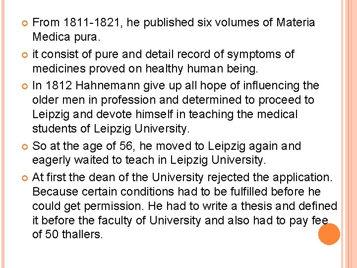 From 1811 -1821, he published six volumes of Materia Medica pura. it consist of