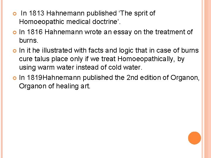 In 1813 Hahnemann published ‘The sprit of Homoeopathic medical doctrine’. In 1816 Hahnemann wrote