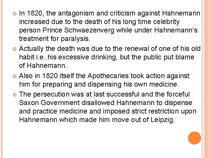 In 1820, the antagonism and criticism against Hahnemann increased due to the death of