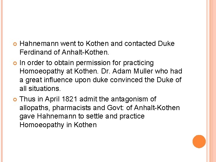 Hahnemann went to Kothen and contacted Duke Ferdinand of Anhalt-Kothen. In order to obtain