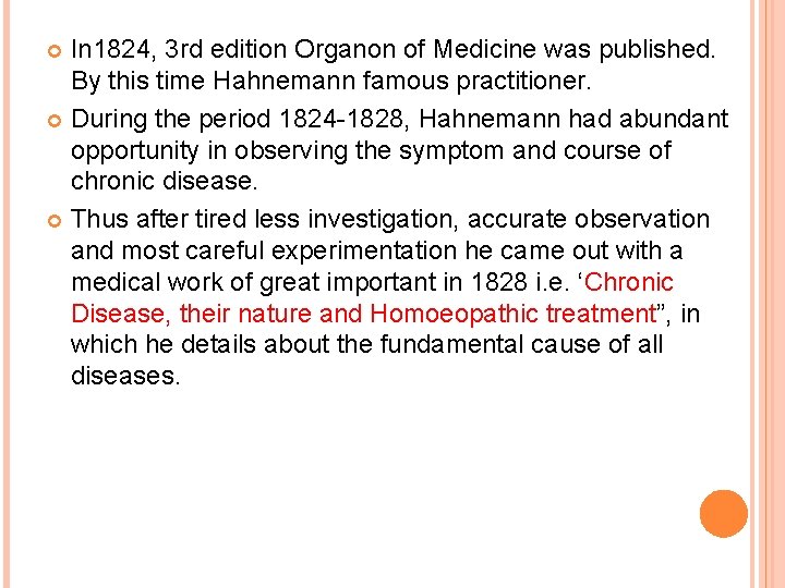 In 1824, 3 rd edition Organon of Medicine was published. By this time Hahnemann