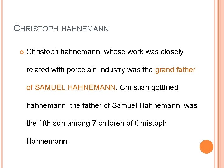 CHRISTOPH HAHNEMANN Christoph hahnemann, whose work was closely related with porcelain industry was the