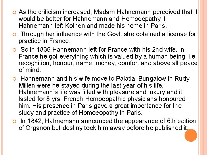  As the criticism increased, Madam Hahnemann perceived that it would be better for