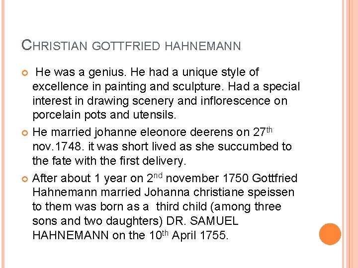 CHRISTIAN GOTTFRIED HAHNEMANN He was a genius. He had a unique style of excellence