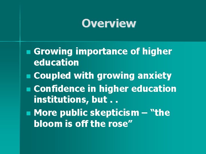 Overview Growing importance of higher education n Coupled with growing anxiety n Confidence in