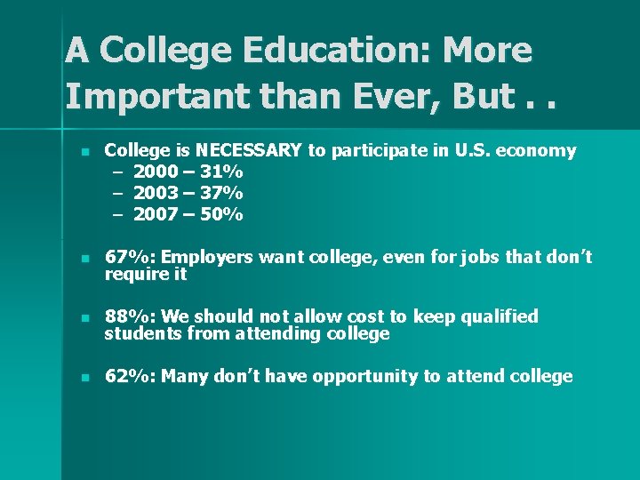 A College Education: More Important than Ever, But. . n College is NECESSARY to