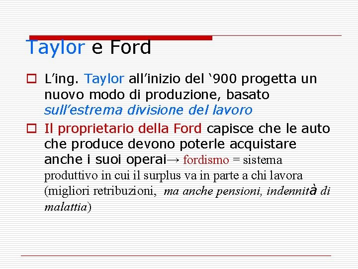 Taylor e Ford o L’ing. Taylor all’inizio del ‘ 900 progetta un nuovo modo