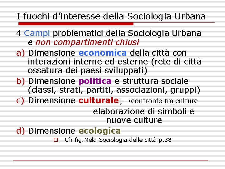 I fuochi d’interesse della Sociologia Urbana 4 Campi problematici della Sociologia Urbana e non