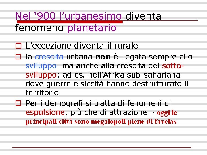 Nel ‘ 900 l’urbanesimo diventa fenomeno planetario o L’eccezione diventa il rurale o la