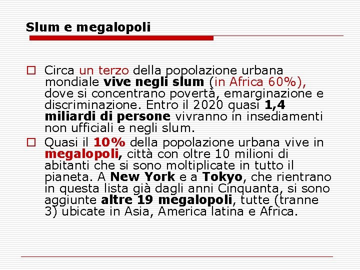 Slum e megalopoli o Circa un terzo della popolazione urbana mondiale vive negli slum