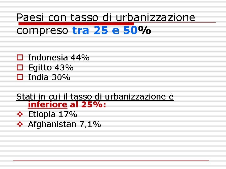 Paesi con tasso di urbanizzazione compreso tra 25 e 50% o Indonesia 44% o