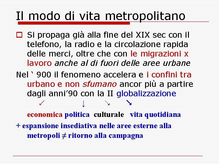 Il modo di vita metropolitano o Si propaga già alla fine del XIX sec