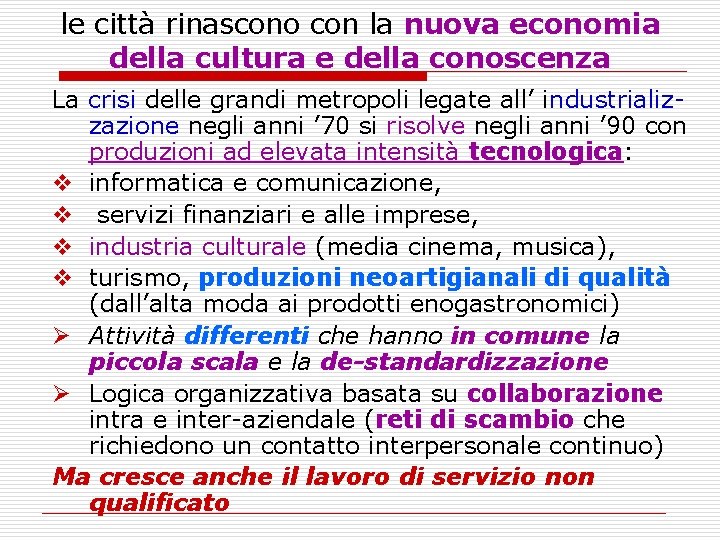 le città rinascono con la nuova economia della cultura e della conoscenza La crisi