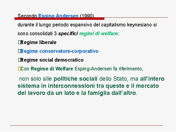 Secondo Esping Andersen (1990) durante il lungo periodo espansivo del capitalismo keynesiano si sono