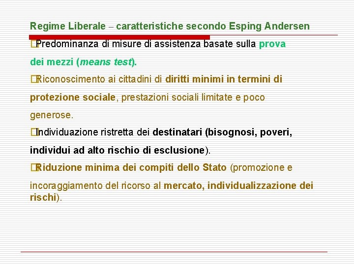 Regime Liberale – caratteristiche secondo Esping Andersen �Predominanza di misure di assistenza basate sulla