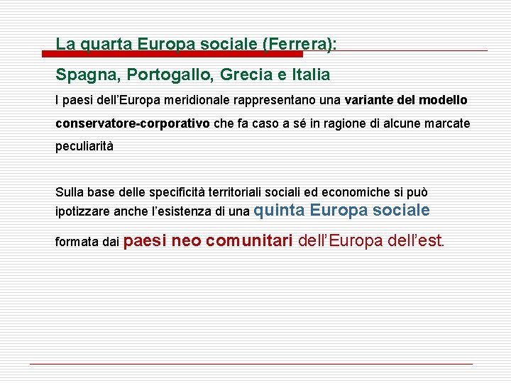 La quarta Europa sociale (Ferrera): Spagna, Portogallo, Grecia e Italia I paesi dell’Europa meridionale