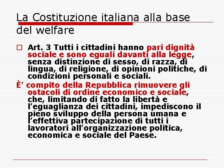 La Costituzione italiana alla base del welfare o Art. 3 Tutti i cittadini hanno