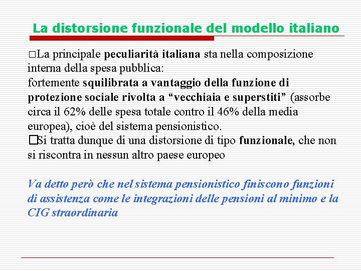 La distorsione funzionale del modello italiano �La principale peculiarità italiana sta nella composizione interna