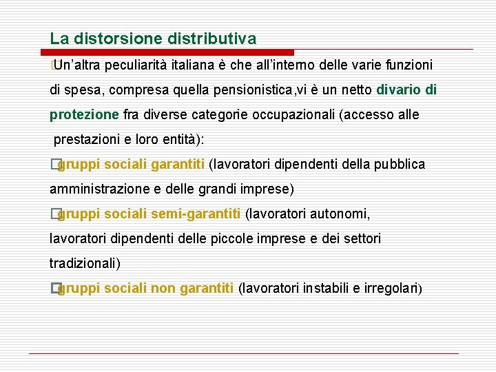 La distorsione distributiva � Un’altra peculiarità italiana è che all’interno delle varie funzioni di