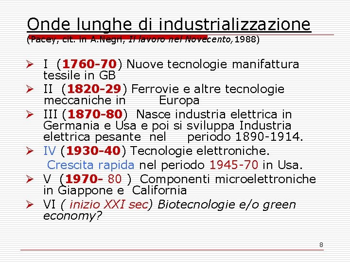 Onde lunghe di industrializzazione (Pacey, cit. in A. Negri, Il lavoro nel Novecento, 1988)