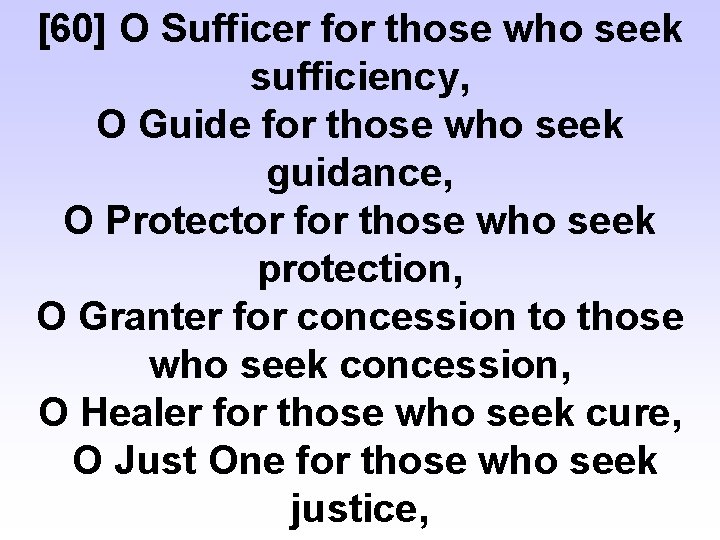 [60] O Sufficer for those who seek sufficiency, O Guide for those who seek