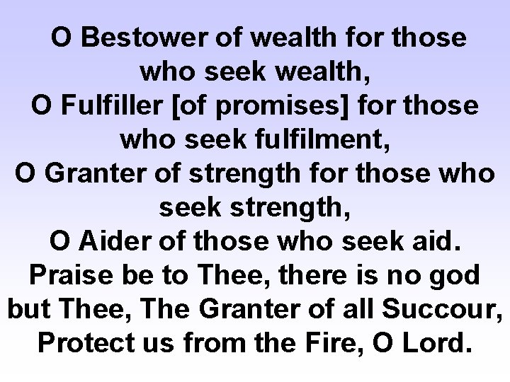 O Bestower of wealth for those who seek wealth, O Fulfiller [of promises] for