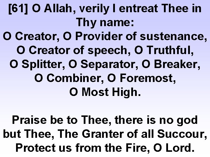 [61] O Allah, verily I entreat Thee in Thy name: O Creator, O Provider