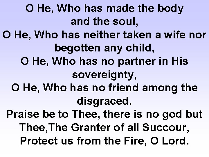 O He, Who has made the body and the soul, O He, Who has
