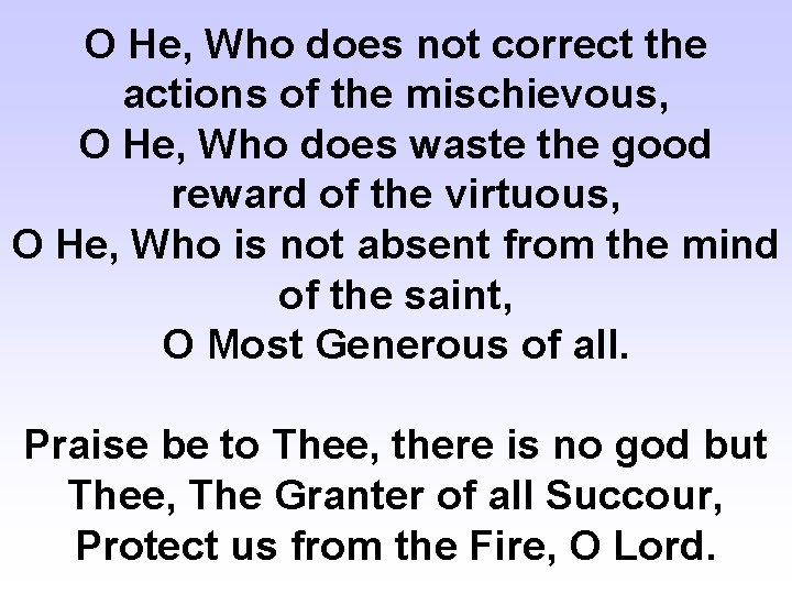 O He, Who does not correct the actions of the mischievous, O He, Who